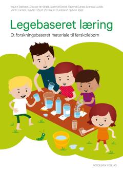 Legebaseret læring : et forskningsbaseret materiale til førskolebørn