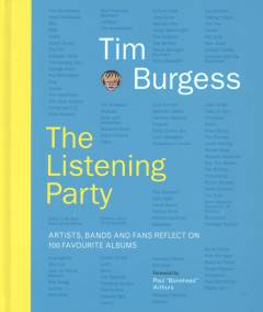 The listening party : artists, bands and fans reflect on 100 favourite albums
