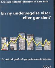 En ny undersøgelse viser - eller gør den? : en praktisk guide til spørgeskemaundersøgelser