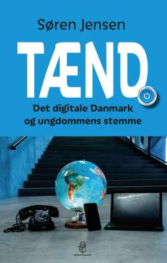 Tænd : det digitale Danmark og ungdommens stemme
