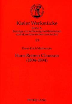 Hans Reimer Claussen (1804-1894) : Kämpfer für Freiheit und Recht in zwei Welten : ein Beitrag zu Herkunft und Wirken der "Achtundvierziger"