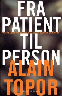 Fra patient til person : hvad hjælper mennesker med alvorlige psykiske problemer?