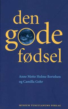 Den gode fødsel : en antropologisk undersøgelse af fødselsfortællingen
