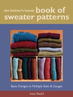 The knitter's handy book of sweater patterns : basic designs in multiple sizes & gauges