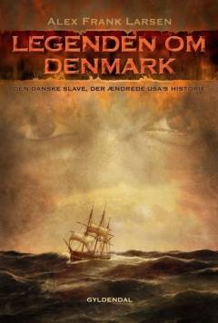 Legenden om Denmark : den danske slave der ændrede USA's historie