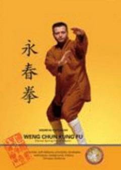 Weng chun kung fu : eternal spring fist of Shaolin : combat, self-defence, principles, strategies, techniques, background, history, Chinese medicine