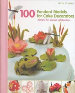 100 fondant models for cake decorators