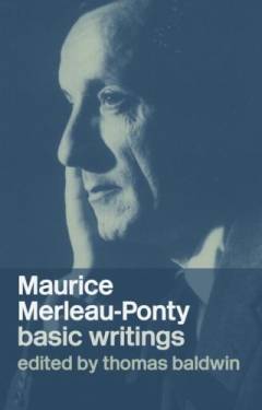Maurice Merleau-Ponty : basic writings
