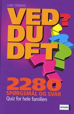 Ved du det? : \2280 spørgsmål\ og svar : quiz for hele familien
