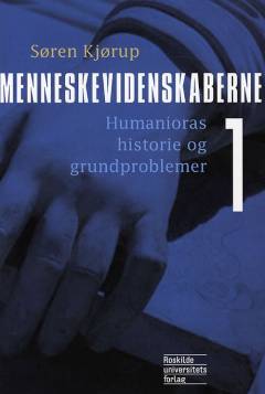 Menneskevidenskaberne. Bind 1 : Humanioras historie og grundproblemer