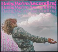 Baby, we're ascending