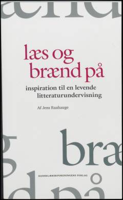 Læs og brænd på : inspiration til en levende litteraturundervisning