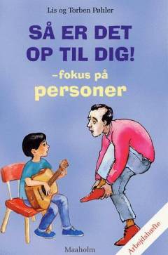 Så er det op til dig! - fokus på personer : arbejdshæfte