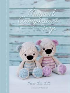 Magical amigurumi toys : 15 sweet crochet projects
