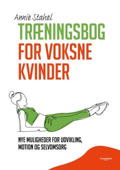 Træningsbog for voksne kvinder : nye muligheder for udvikling, motion og selvomsorg