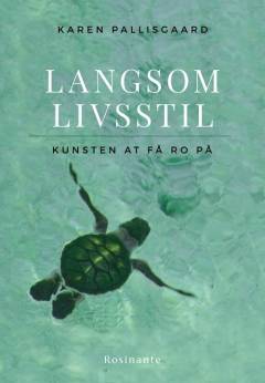 Langsom livsstil : kunsten at få ro på