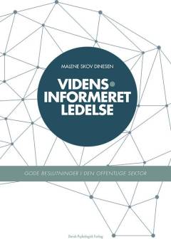 Vidensinformeret ledelse : gode beslutninger i den offentlige sektor