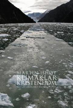 Klimaklar kristendom : miljøteologiske begrundelser