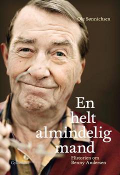 En helt almindelig mand : historien om Benny Andersen