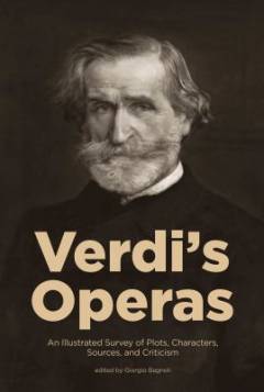 Verdi's operas : an illustrated survey of plots, characters, sources, and criticism
