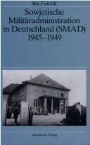 Sowjetische Militäradministration in Deutschland (SMAD) 1945-1949 : Struktur und Funktion