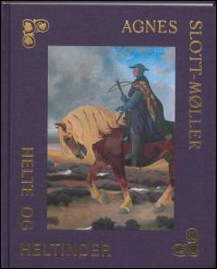 Agnes Slott-Møller - helte og heltinder