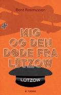 Mig og den døde fra Lützow : i et hjørne af den store krig 1914-1918