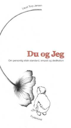 Du og jeg : om personlig etisk standard, empati og dedikation