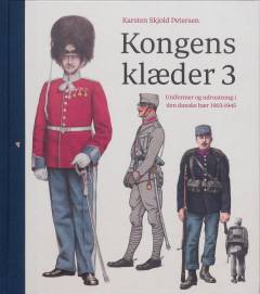 Kongens klæder 3 : uniformer og udrustning i den danske hær 1903-1945. Bind 2