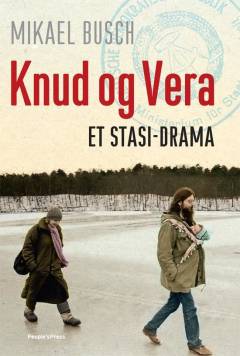 Knud og Vera : et Stasi-drama