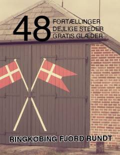 48 fortællinger, dejlige steder og gratis glæder : Ringkøbing Fjord rundt