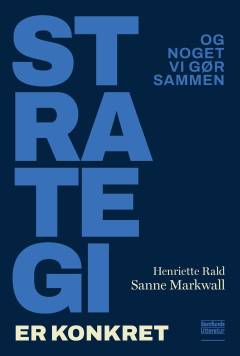 Strategi er konkret - og noget vi gør sammen