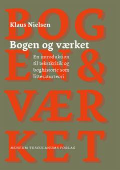 Bogen og værket : en introduktion til tekstkritik og boghistorie som litteraturteori