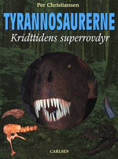 Tyrannosaurerne : kridttidens superrovdyr