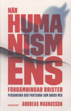 När humanismens fördämningar brister : personerna och partierna som drogs med
