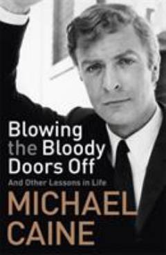 Blowing the bloody doors off : and other lessons in life