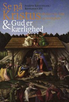 Se på Kristus : øvelse i tro, håb og kærlighed: Gud er kærlighed (Deus caritas est)