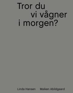 Tror du vi vågner i morgen?