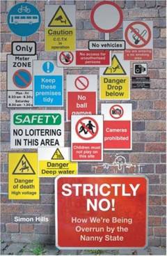 Strictly no! : how we're being overrun by the Nanny State