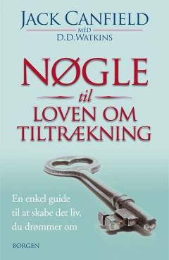 Nøgle til loven om tiltrækning : en enkel guide til at skabe det, liv du drømmer om