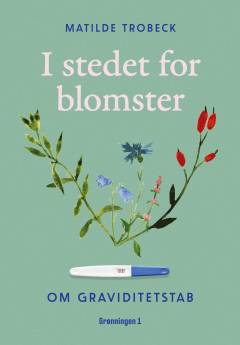 I stedet for blomster : om graviditetstab