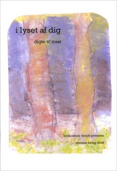 I lyset af dig : digte til trøst