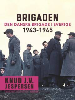 Brigaden : den danske Brigade i Sverige 1943-1945
