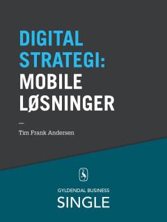 10 digitale strategier. 1 : Mobile løsninger : smartphones, tablets, apps og mobile sites