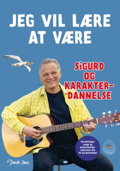 Jeg vil lære at være : Sigurd og karakterdannelse