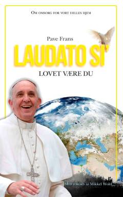 Laudato si' : encyklika : fra den hellige fader Frans : om omsorg for vort fælles hjem