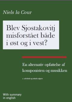 Blev Sjostakovitj misforstået både i øst og vest? : en alternativ opfattelse af komponisten og musikken