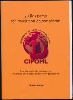 20 år i kamp for revolution og socialisme : den Internationale Konference af Marxistisk-Leninistiske Partier og Organisationer