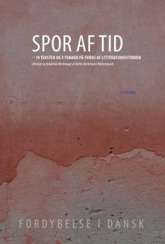 Spor af tid : 19 tekster og 5 temaer på tværs af litteraturhistorien