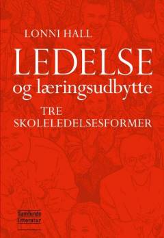 Ledelse og læringsudbytte : tre skoleledelsesformer